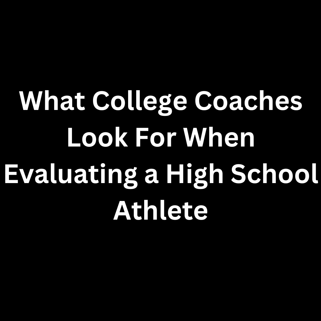 What College Coaches Look For When Evaluating a High School Athlete