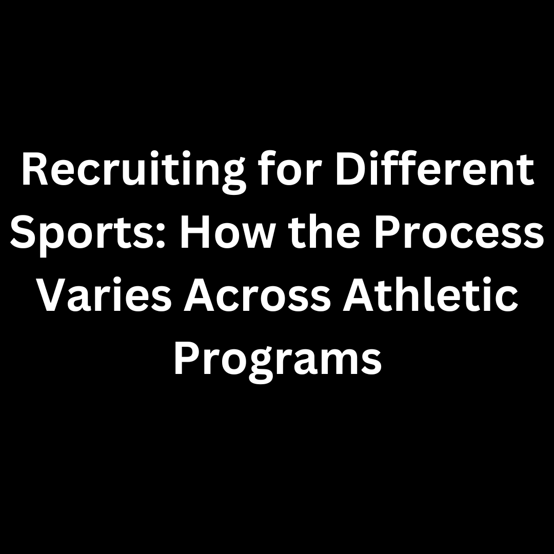 Recruiting for Different Sports: How the Process Varies Across Athletic Programs