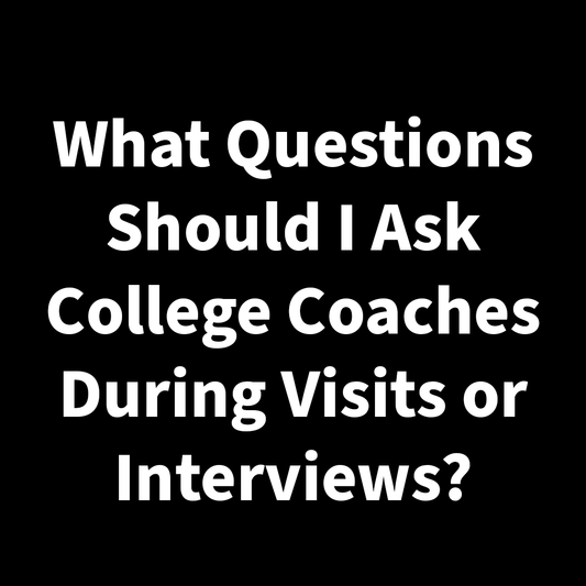 What Questions Should I Ask College Coaches During Visits or Interviews?